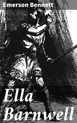 E-Book (epub) Ella Barnwell von Emerson Bennett