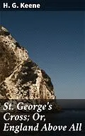 E-Book (epub) St. George's Cross; Or, England Above All von H. G. Keene