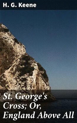 E-Book (epub) St. George's Cross; Or, England Above All von H. G. Keene