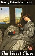 E-Book (epub) The Velvet Glove von Henry Seton Merriman