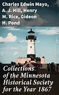 E-Book (epub) Collections of the Minnesota Historical Society for the Year 1867 von A. J. Hill, Charles Edwin Mayo, Henry M. Rice