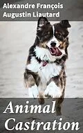E-Book (epub) Animal Castration von Alexandre François Augustin Liautard