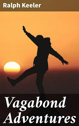 E-Book (epub) Vagabond Adventures von Ralph Keeler
