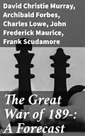 E-Book (epub) The Great War of 189-: A Forecast von Charles Lowe, Archibald Forbes, David Christie Murray
