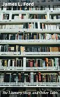 E-Book (epub) The Literary Shop, and Other Tales von James L. Ford