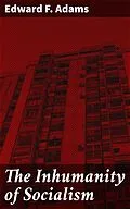 E-Book (epub) The Inhumanity of Socialism von Edward F. Adams