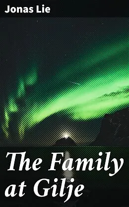 E-Book (epub) The Family at Gilje von Jonas Lie