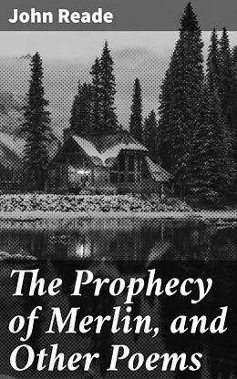 E-Book (epub) The Prophecy of Merlin, and Other Poems von John Reade