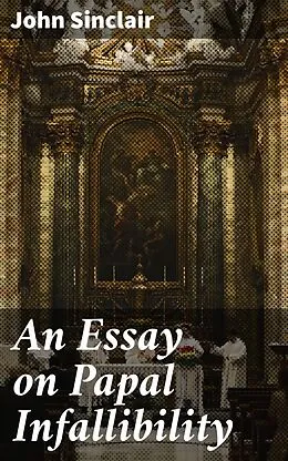 E-Book (epub) An Essay on Papal Infallibility von John Sinclair