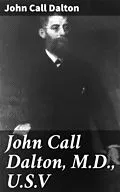 E-Book (epub) John Call Dalton, M.D., U.S.V von John Call Dalton