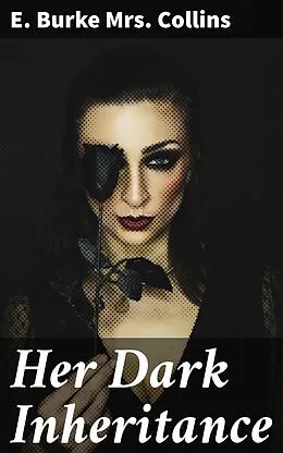 E-Book (epub) Her Dark Inheritance von Mrs. E. Burke Collins