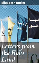 E-Book (epub) Letters from the Holy Land von Elizabeth Butler