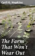E-Book (epub) The Farm That Won't Wear Out von Cyril G. Hopkins