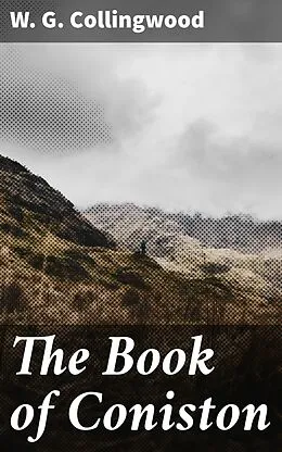 E-Book (epub) The Book of Coniston von W. G. Collingwood