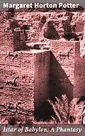 E-Book (epub) Istar of Babylon: A Phantasy von Margaret Horton Potter