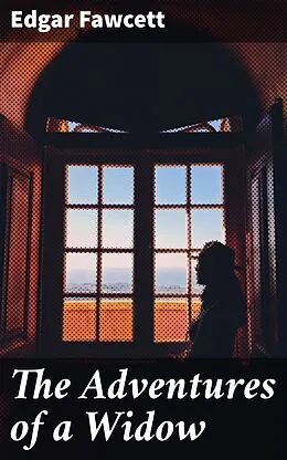 E-Book (epub) The Adventures of a Widow von Edgar Fawcett