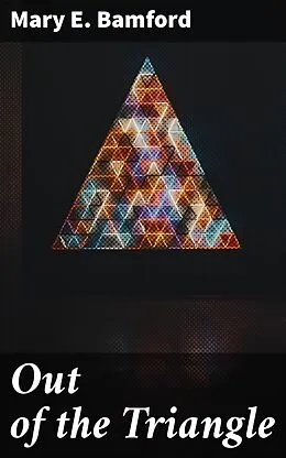 E-Book (epub) Out of the Triangle von Mary E. Bamford