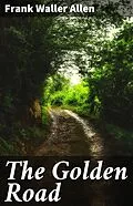 E-Book (epub) The Golden Road von Frank Waller Allen