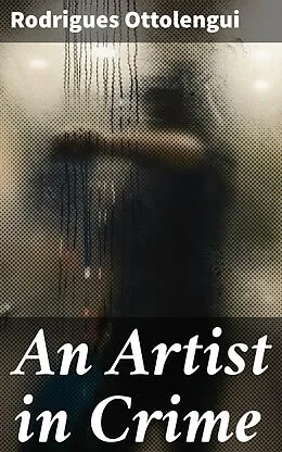E-Book (epub) An Artist in Crime von Rodrigues Ottolengui
