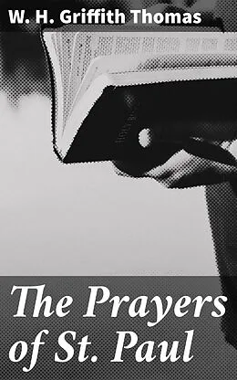 E-Book (epub) The Prayers of St. Paul von W. H. Griffith Thomas