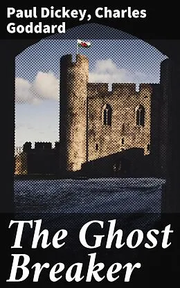 E-Book (epub) The Ghost Breaker von Paul Dickey, Charles Goddard