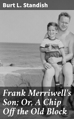 eBook (epub) Frank Merriwell's Son; Or, A Chip Off the Old Block de Burt L. Standish