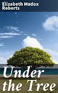 E-Book (epub) Under the Tree von Elizabeth Madox Roberts