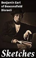 E-Book (epub) Sketches von Benjamin Earl of Beaconsfield Disraeli