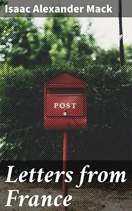 E-Book (epub) Letters from France von Isaac Alexander Mack