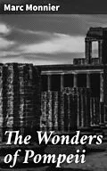 E-Book (epub) The Wonders of Pompeii von Marc Monnier