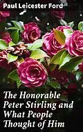 E-Book (epub) The Honorable Peter Stirling and What People Thought of Him von Paul Leicester Ford