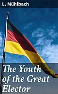 E-Book (epub) The Youth of the Great Elector von L. Mühlbach