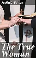 E-Book (epub) The True Woman von Justin D. Fulton