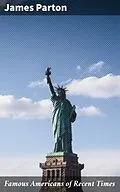 E-Book (epub) Famous Americans of Recent Times von James Parton
