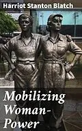 E-Book (epub) Mobilizing Woman-Power von Harriot Stanton Blatch