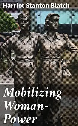 E-Book (epub) Mobilizing Woman-Power von Harriot Stanton Blatch
