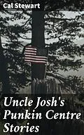 E-Book (epub) Uncle Josh's Punkin Centre Stories von Cal Stewart