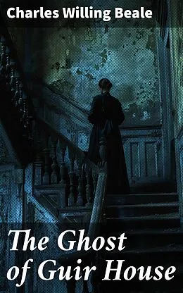 E-Book (epub) The Ghost of Guir House von Charles Willing Beale
