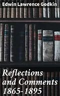 E-Book (epub) Reflections and Comments 1865-1895 von Edwin Lawrence Godkin