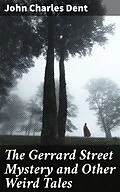E-Book (epub) The Gerrard Street Mystery and Other Weird Tales von John Charles Dent