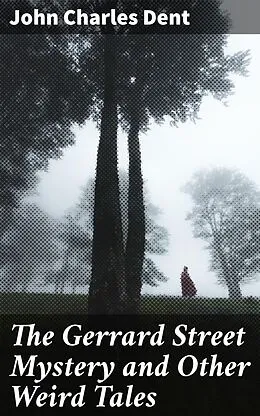E-Book (epub) The Gerrard Street Mystery and Other Weird Tales von John Charles Dent