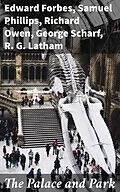 E-Book (epub) The Palace and Park von R. G. Latham, Richard Owen, F. K. J. Shenton