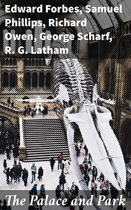 E-Book (epub) The Palace and Park von R. G. Latham, Richard Owen, F. K. J. Shenton