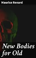 E-Book (epub) New Bodies for Old von Maurice Renard