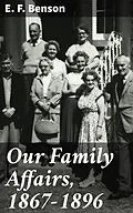 E-Book (epub) Our Family Affairs, 1867-1896 von E. F. Benson