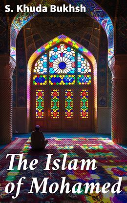 eBook (epub) The Islam of Mohamed de S. Khuda Bukhsh