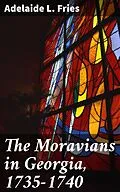 E-Book (epub) The Moravians in Georgia, 1735-1740 von Adelaide L. Fries