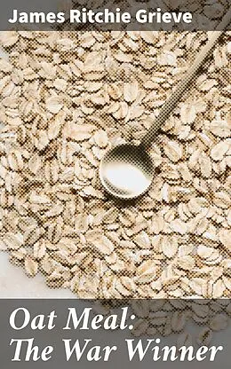 E-Book (epub) Oat Meal: The War Winner von James Ritchie Grieve