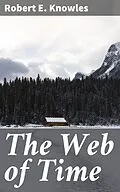 E-Book (epub) The Web of Time von Robert E. Knowles