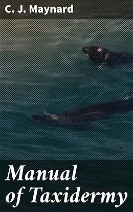 E-Book (epub) Manual of Taxidermy von C. J. Maynard